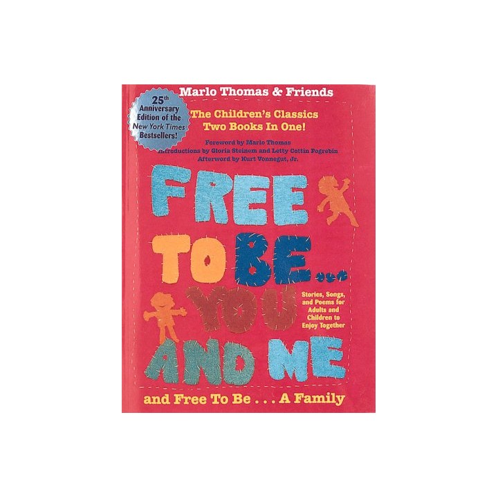 Free to Be. You and Me and Free to Be. a Family : Stories, Songs and Poems for Children and Adults to Enjoy Together
